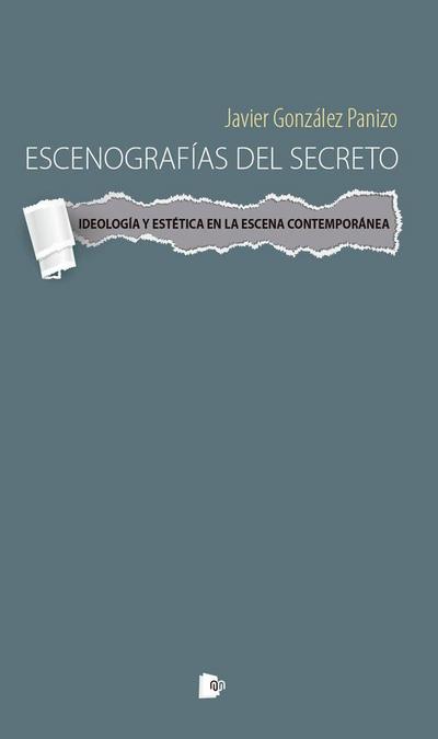 Escenografías del secreto : ideología y estética en la escena contemporánea