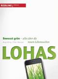 Lohas: Bewusst grün - alles über die neuen Lebenswelten Eike Wenzel Author