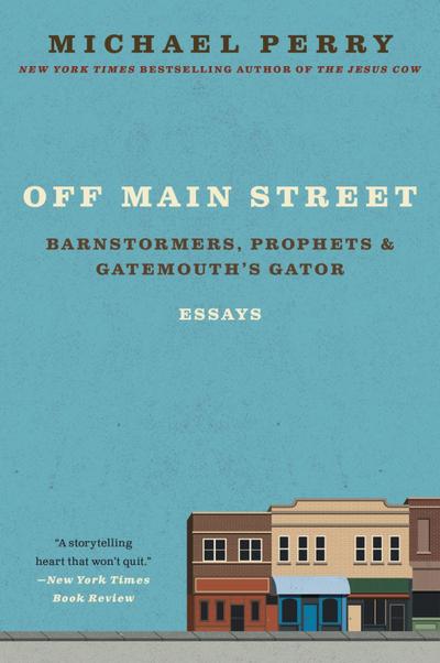 Off Main Street: Barnstormers, Prophets & Gatemouth’s Gator