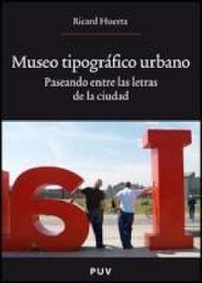 Museo tipográfico urbano : paseando entre las letras de la ciudad