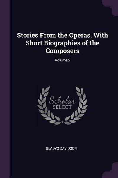 Stories From the Operas, With Short Biographies of the Composers; Volume 2