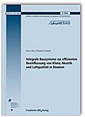 Integrale Bausysteme zur effizienten Beeinflussung von Klima, Akustik und Luftqualität in Räumen. Abschlussbericht.