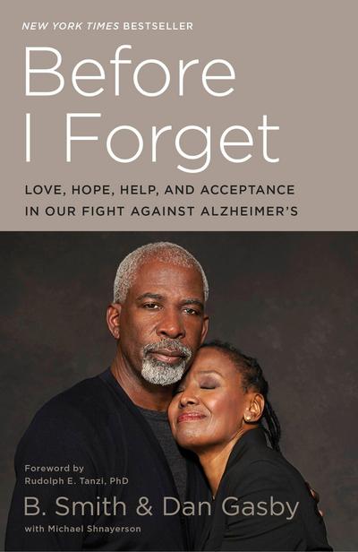 Before I Forget: Love, Hope, Help, and Acceptance in Our Fight Against Alzheimer’s
