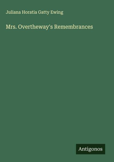 Mrs. Overtheway’s Remembrances