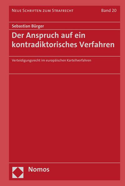 Der Anspruch auf ein kontradiktorisches Verfahren: Verteidigungsrecht im europäischen Kartellverfahren (Neue Schriften zum Strafrecht)