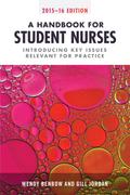 A Handbook for Student Nurses, 2015-16 edition