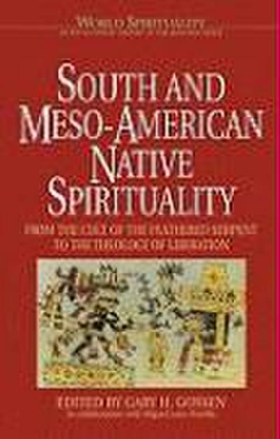 South and Meso-American Native Spirituality: From the Cult of the Feathered Serpent to the Theology of Liberation