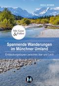 Spannende Wanderungen im Münchner Umland