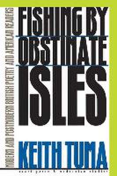 Fishing by Obstinate Isles: Modern and Postmodern British Poetry and American Readers