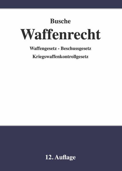 Waffenrecht - Praxiswissen für Waffenbesitzer, Handel, Verwaltung und Justiz 01