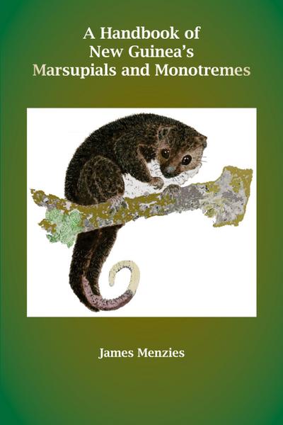A Handbook of New Guinea’s Marsupials and Monotremes