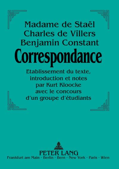 Madame de Staël - Charles de Villers - Benjamin Constant:- Correspondance.