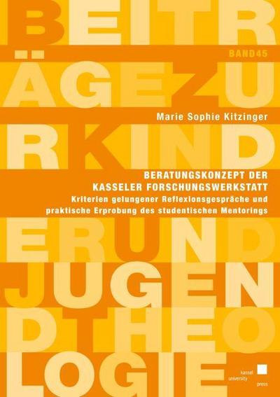 Beratungskonzept der Kasseler Forschungswerkstatt, Kriterien gelungener Reflexionsgespräche und praktische Erprobung des studentischen Mentorings