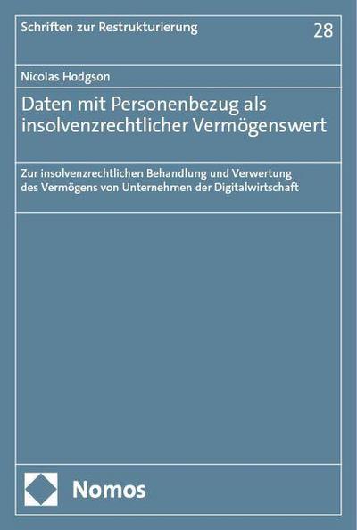 Daten mit Personenbezug als insolvenzrechtlicher Vermögenswert: Zur insolvenzrechtlichen Behandlung und Verwertung des Vermögens von Unternehmen der Digitalwirtschaft (Schriften zur Restrukturierung)