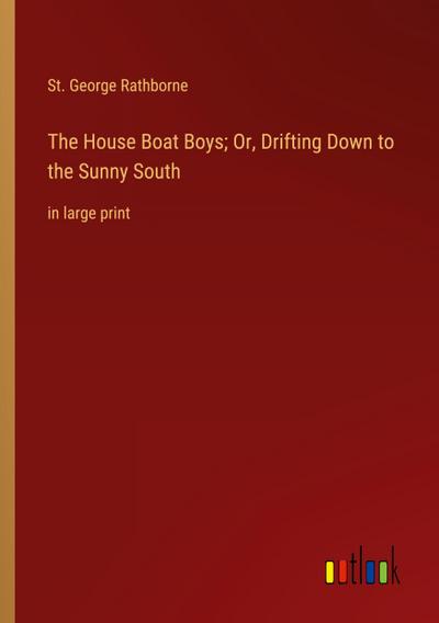 The House Boat Boys; Or, Drifting Down to the Sunny South