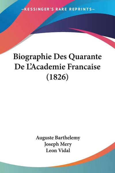 Biographie Des Quarante De L’Academie Francaise (1826)