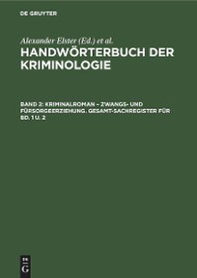 Kriminalroman – Zwangs- und Fürsorgeerziehung. Gesamt-Sachregister für Bd. 1 u. 2