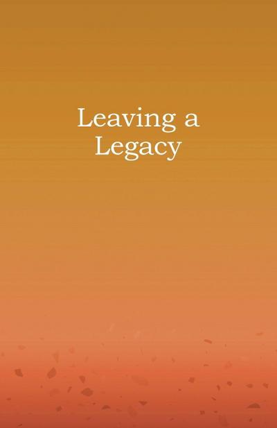 Leaving a Legacy