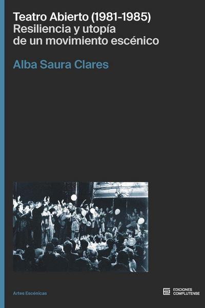 Teatro Abierto (1981-1985). Resiliencia y utopía de un movimiento escénico