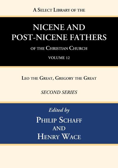 A Select Library of the Nicene and Post-Nicene Fathers of the Christian Church, Second Series, Volume 12
