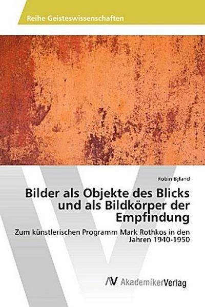Bilder als Objekte des Blicks und als Bildkörper der Empfindung