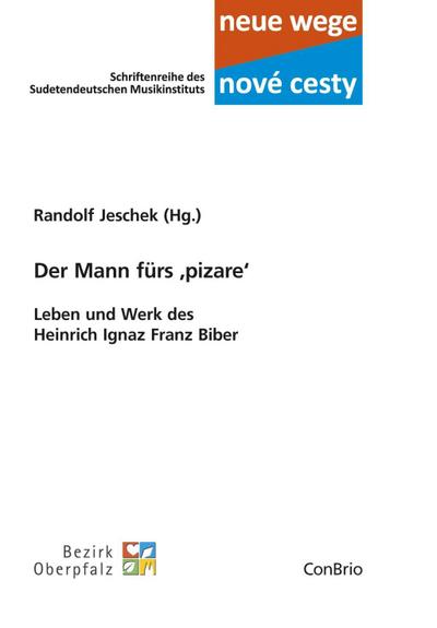 Der Mann fürs ,pizare’ - Leben und Werk des Heinrich Ignaz Franz Biber