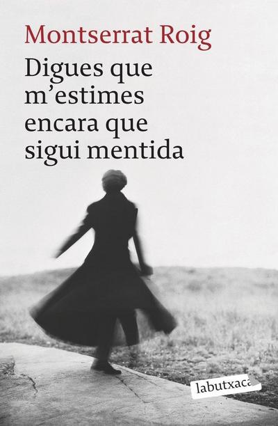 Digues que m’estimes encara que sigui mentida