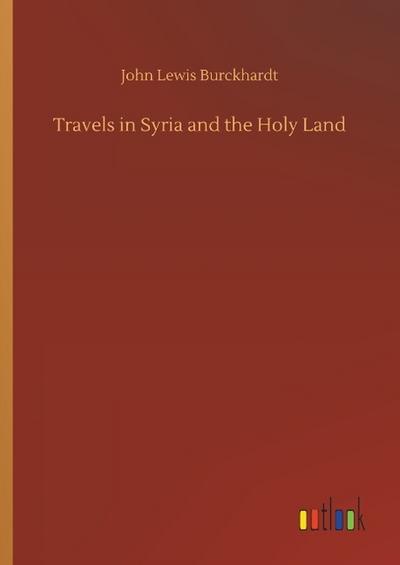 Travels in Syria and the Holy Land