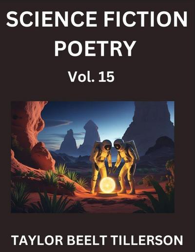Science Fiction Poetry (Volume 15)- SciFi, Fantasy, and Speculative Poetry, Discover Chronicles of the Sci-fi Stellar Verse, Echoes of the Void, and Nebula Narrative Anthology