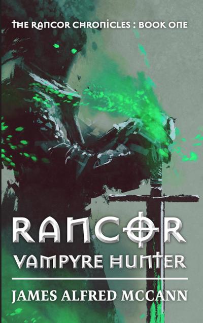 Rancor: Vampyre Hunter (Rancor Chronicles, #1)