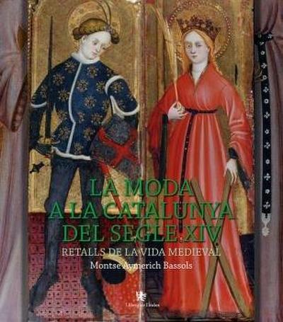 La moda a la Catalunya del segle XIV : retalls de la vida medieval