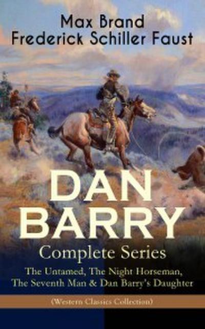 DAN BARRY - Complete Series: The Untamed, The Night Horseman, The Seventh Man & Dan Barry’s Daughter (Western Classics Collection)