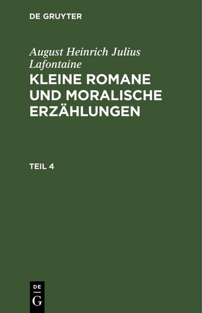 August Heinrich Julius Lafontaine: Kleine Romane und moralische Erzählungen. Teil 4