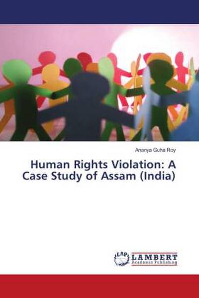 Human Rights Violation: A Case Study of Assam (India)