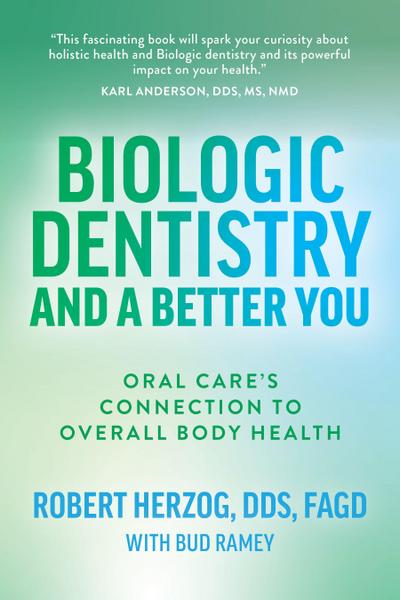 Biologic Dentistry and a Better You
