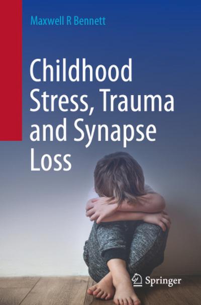 Childhood Stress, Trauma and Synapse Loss