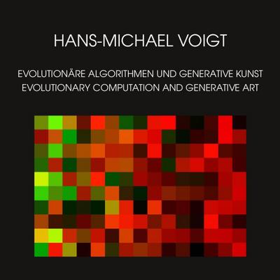 Evolutionäre Algorithmen und Generative Kunst - Evolutionary Computation and Generative Art