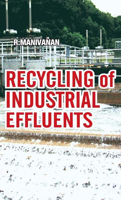Manivanan, R: Recycling of Industrial Effluents