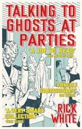 Talking To Ghosts At Parties