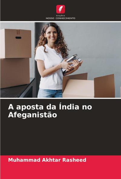 A aposta da Índia no Afeganistão