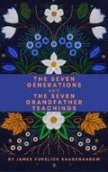 The Seven Generations and The Seven Grandfather Teachings