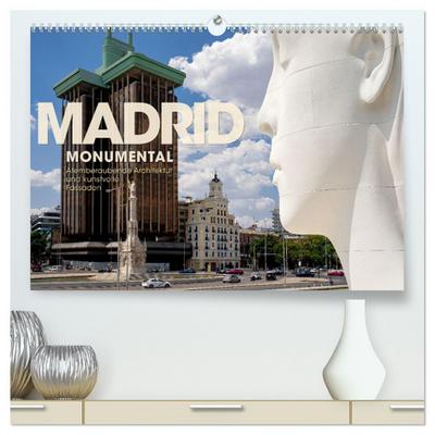MADRID MONUMENTAL - Atemberaubende Architektur und kunstvolle Fassaden (hochwertiger Premium Wandkalender 2024 DIN A2 quer), Kunstdruck in Hochglanz