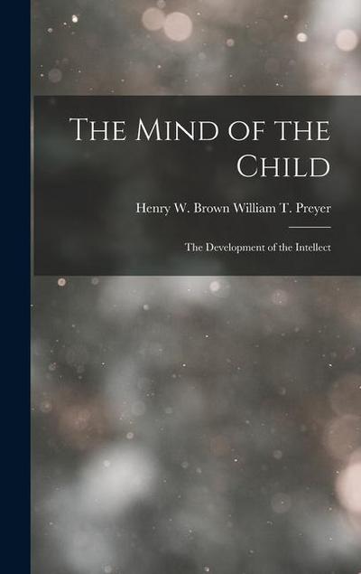 The Mind of the Child: The Development of the Intellect