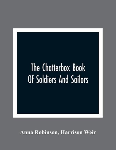 The Chatterbox Book Of Soldiers And Sailors