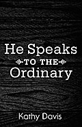 He Speaks to the Ordinary