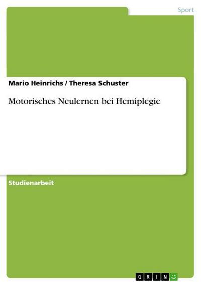 Motorisches Neulernen bei Hemiplegie - Theresa Schuster