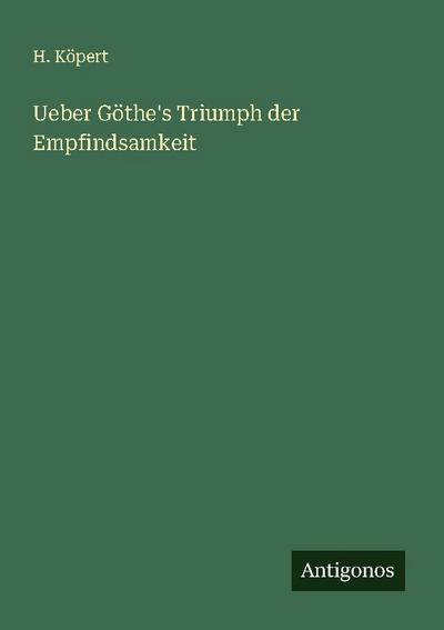 Ueber Göthe’s Triumph der Empfindsamkeit