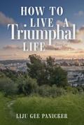 How to Live a Triumphal Life
