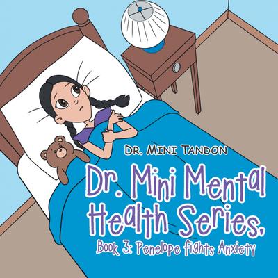 Dr. Mini Mental Health Series, Book 3: Penelope Fights Anxiety
