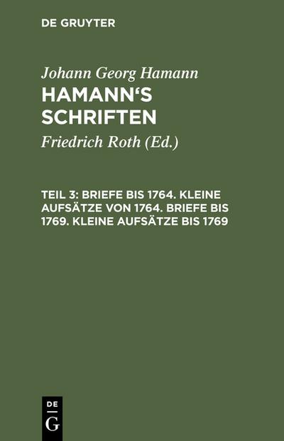 Briefe bis 1764.Kleine Aufsätze von 1764.Briefe bis 1769.Kleine Aufsätze bis 1769